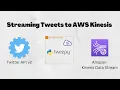 Streaming Tweets to Kinesis Data Streams