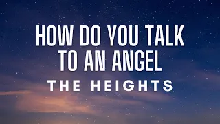 The Heights How Do You Talk To An Angel Lyrics 