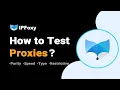 How to Test Proxies Quality Unlock Proxy Testing from 5 dimensions