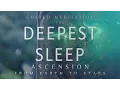 Guided Meditation for Deepest Sleep Ascension From Earth to Stars Sleep Meditation Dreaming
