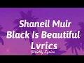 Shaneil Muir - Black Is Beautiful Lyrics | Strictly Lyrics