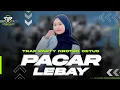Download Lagu DJ PACAR LEBAY TRAP PARTY NROTOK CETUS Iyan Casela feat Fieya Susanti || DJ LAGU MADURA