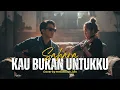 Lagu SAHARA - KAU BUKAN UNTUKKU | Cover by Metamusic Version