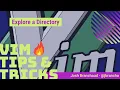 Explore a Directory Vim Tips and Tricks