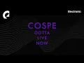 Download Lagu Cospe - Gotta Live Now