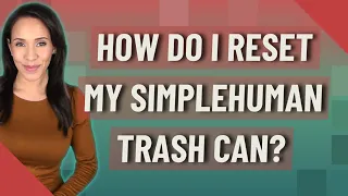 How do I reset my simplehuman trash can