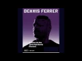 Download Lagu Dennis Ferrer - Touched the Sky (Joe's Dub Beats) [Version]