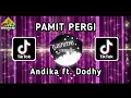 Download Lagu DJ PAMIT PERGI - ANDIKA FT. DODHY REMIX TERBARU