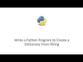 Write a Python Program to Create a Dictionary From String