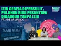 Download Lagu IZIN GEREJA DIPERSULIT, PULUHAN RIBU PESANTREN DIBANGUN TANPA IZIN I Kupas Berita Ft Ade Armando