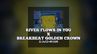 Download DJ River Flows In You x Breakbeat Golden Crown Terbaru (slowed+reverb) MP3