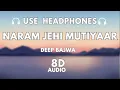 Lagu Naram Jehi Mutiyaar 8D Audio | Deep Bajwa | Manjeet Dhariwal | New Punjabi Song 2024