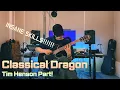 Classical Dragon - My Toughest Challenge Yet Tim Henson Part