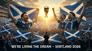 we re living the dream scotland world cup 2026 anthem tartan army usa takeover 