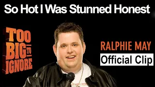 Ralphie May Too Big To Ignore - So Hot I Was Stunned Honest