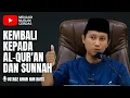 KEMBALI PADA AL-QUR'AN DAN SUNNAH | USTADZ AMMI NUR BAITS