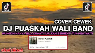 dj puaskah cover girl remix maybe only if i die you will stop the latest viral tiktok