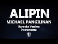Download Lagu Alipin Michael Pangilinan Karaoke Version High Quality Instrumental