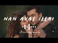 Download Lagu NAN Aval ILLAI - Slowed and Reverb Version - Sticking Music - Mass - 🎧🎧🎧