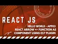 React free tutorial - React Arrow Function As Component using es7 plugin