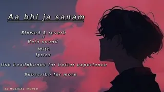 aa bhi ja sanam slowed u0026 reverb lyrics with rain sound prince js musical world viral