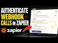 How to authenticate webhook calls in Zapier integrations - Complete Guide