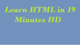 Learn HTML in 19 Minutes