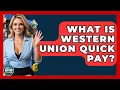 What Is Western Union Quick Pay - Ask Your Bank Teller