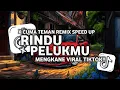 Download Lagu DJ RINDU PELUKMU X CUMA TEMAN REMIX VERSION SPEED UP REVERB MENGKANE VIRAL TIKTOK!!
