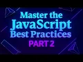 Master the JavaScript Best Practices part 2