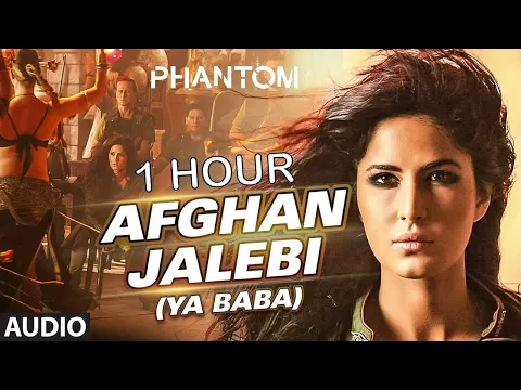 Download MP3 AFGHAN JALEBI (1 HOUR) | YA BABA | PHANTOM | SAIF ALI KHAN | KATRINA KAIF