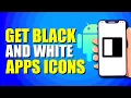 How To Get Black And White App Icons On Android Step-by-Step Guide
