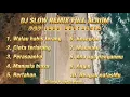 Download Lagu Dj Slow Remix Full Album!!! Pop Indo Nostalgia - Cocok Buat Perjalanan Santai (Gilang Project Remix)