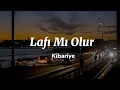 Kibariye - Lafı Mı Olur ( sözleri )