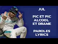 JuL - Pic et pic, Alcool et Drame (Paroles/lyrics) 👽❤