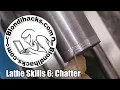 Metal Lathe Tutorial 6 Chatter