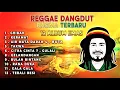 Lagu Reggae Rhoma Irama Full Album 2025 🎧 Kumpulan Lagu Reggae Dangdut Terbaru