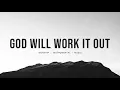 God Will Work It Out (feat.Naomi Raine & Israel Houghton) Maverick City Music | Instrumental worship