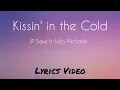 Download Lagu JP Saxe - Kissin' in the Cold [Lyrics Video] ft Julia Michaels