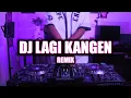 Lagu DJ - LAGI KANGEN [ MR. EWIK REMIX ]