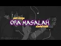 ORA MASALAH - GUYON WATON || FT. KOPLO IND (SLOWED+REVEB) VERSION