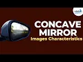 Concave Mirror Images - Characteristics Reflection and Refraction Don t Memorise