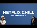 Zola, Kalash, PRINC€ - NETFLIX CHILL (Paroles)