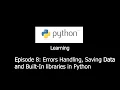 Learning Python with me Episode 8 Errors Handling Saving Data and Built-In libraries in Python