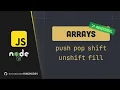 Arrays - push pop shift unshift fill