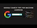 9 Google Search Tips for Machine Learning