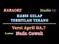 Download Lagu HABIS GELAP TERBITLAH TERANG // KARAOKE NADA COWOK // VERSI APRIL DA 7