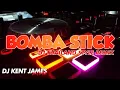 NEW THAILAND STYLE REMIX | BOMBA STICK | DJ KENT JAMES REMIX