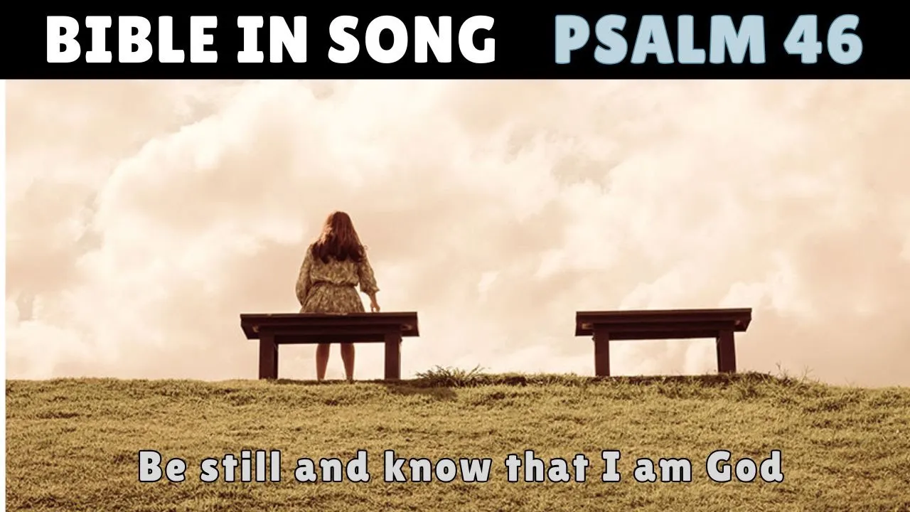 Psalm 46 - Be still and know that I am God. A Scripture music song. Psalm 46 - Be still and know that I am God. A Scripture music song.
