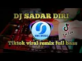 Download Lagu DJ SADAR DIRI || TIKTOK VIRAL REMIX FULL BASS
